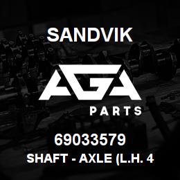 69033579 Sandvik SHAFT - AXLE (L.H. 42.59 (A) ) | AGA Parts