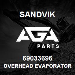 69033696 Sandvik OVERHEAD EVAPORATOR | AGA Parts