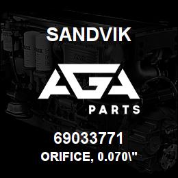 69033771 Sandvik ORIFICE, 0.070" | AGA Parts