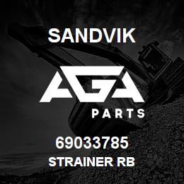 69033785 Sandvik STRAINER RB | AGA Parts