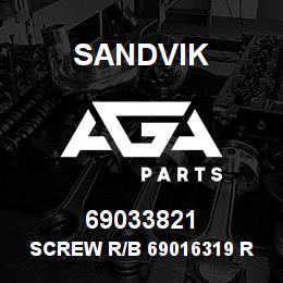69033821 Sandvik SCREW R/B 69016319 RB | AGA Parts