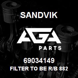 69034149 Sandvik FILTER TO BE R/B 88239239 @ STOCKOUT | AGA Parts