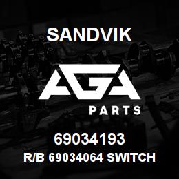 69034193 Sandvik R/B 69034064 SWITCH RB | AGA Parts
