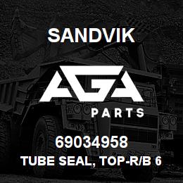 69034958 Sandvik TUBE SEAL, TOP-R/B 69013854 RB | AGA Parts