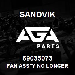 69035073 Sandvik FAN ASS'Y NO LONGER AVAILABLE | AGA Parts