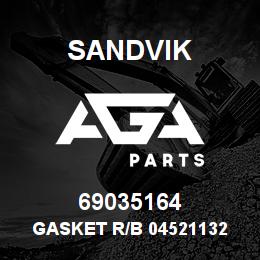 69035164 Sandvik GASKET R/B 04521132 RB | AGA Parts