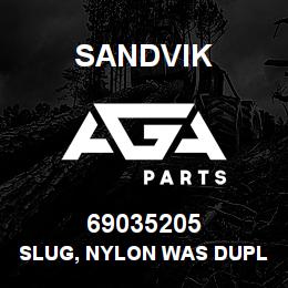 69035205 Sandvik SLUG, NYLON WAS DUPL 69034581 | AGA Parts