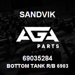 69035284 Sandvik BOTTOM TANK R/B 69035348 RB | AGA Parts