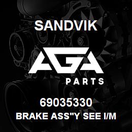 69035330 Sandvik BRAKE ASS'Y SEE I/M NOTES | AGA Parts