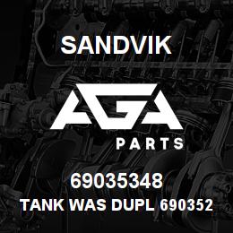 69035348 Sandvik TANK WAS DUPL 69035284 | AGA Parts