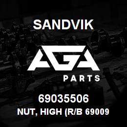 69035506 Sandvik NUT, HIGH (R/B 69009858) RB | AGA Parts