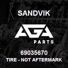 69035670 Sandvik TIRE - NOT AFTERMARKET SALEABLE | AGA Parts