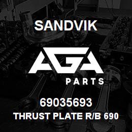 69035693 Sandvik THRUST PLATE R/B 69003666 RB | AGA Parts