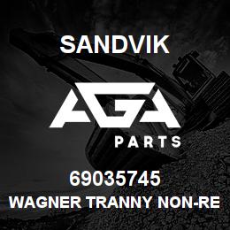 69035745 Sandvik WAGNER TRANNY NON-RETURNABLE | AGA Parts