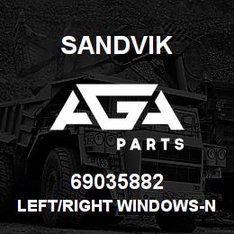 69035882 Sandvik LEFT/RIGHT WINDOWS-NLA-SEE T-TEXT | AGA Parts