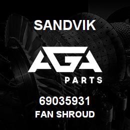 69035931 Sandvik FAN SHROUD | AGA Parts