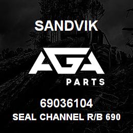69036104 Sandvik SEAL CHANNEL R/B 69034295 RB | AGA Parts