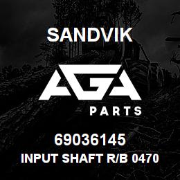 69036145 Sandvik INPUT SHAFT R/B 04702216 RB | AGA Parts