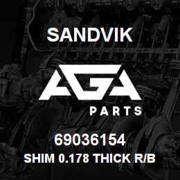 69036154 Sandvik SHIM 0.178 THICK R/B 04702225 RB | AGA Parts