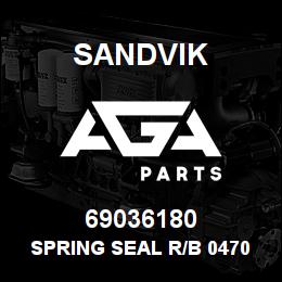 69036180 Sandvik SPRING SEAL R/B 04702267 RB | AGA Parts