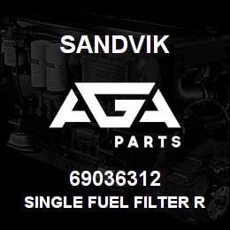 69036312 Sandvik SINGLE FUEL FILTER R/B 61448959 RB | AGA Parts