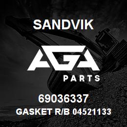 69036337 Sandvik GASKET R/B 04521133 RB | AGA Parts