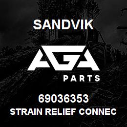 69036353 Sandvik STRAIN RELIEF CONNECTOR | AGA Parts