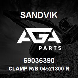 69036390 Sandvik CLAMP R/B 04521300 RB | AGA Parts