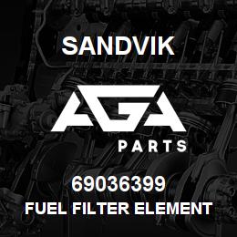 69036399 Sandvik FUEL FILTER ELEMENT | AGA Parts