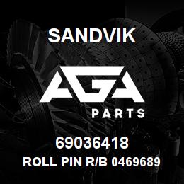 69036418 Sandvik ROLL PIN R/B 04696891 RB | AGA Parts