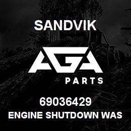 69036429 Sandvik ENGINE SHUTDOWN WAS DUPL 88624609 | AGA Parts