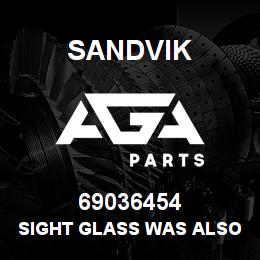 69036454 Sandvik SIGHT GLASS WAS ALSO 69036233 | AGA Parts