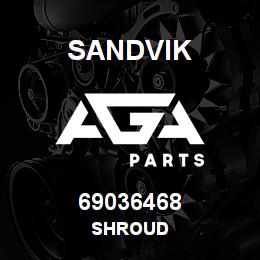 69036468 Sandvik SHROUD | AGA Parts