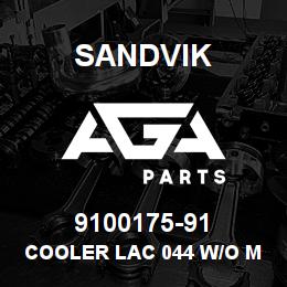 9100175-91 Sandvik COOLER LAC 044 W/O MOTOR 60HZ | AGA Parts