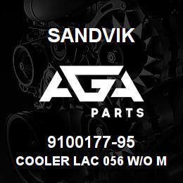 9100177-95 Sandvik COOLER LAC 056 W/O MOTOR | AGA Parts