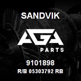 9101898 Sandvik R/B 05303792 RB | AGA Parts