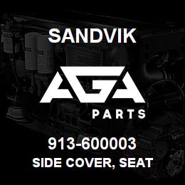 913-600003 Sandvik SIDE COVER, SEAT | AGA Parts