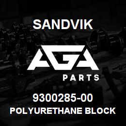 9300285-00 Sandvik POLYURETHANE BLOCK | AGA Parts