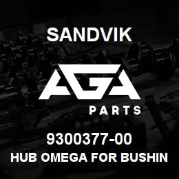 9300377-00 Sandvik HUB OMEGA FOR BUSHING KB5050 | AGA Parts