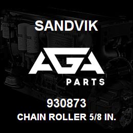 930873 Sandvik CHAIN ROLLER 5/8 IN. | AGA Parts