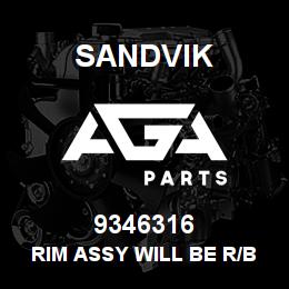 9346316 Sandvik RIM ASSY will be r/b 55028134 RB | AGA Parts