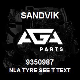 9350987 Sandvik NLA TYRE SEE T TEXT RB | AGA Parts