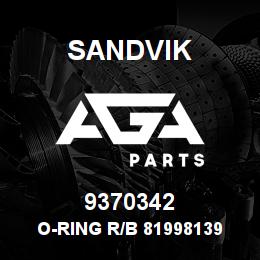 9370342 Sandvik O-RING R/B 81998139 RB | AGA Parts