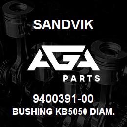 9400391-00 Sandvik BUSHING KB5050 DIAM.120 MM. | AGA Parts