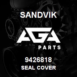 9426818 Sandvik SEAL COVER | AGA Parts