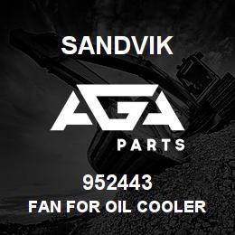 952443 Sandvik FAN FOR OIL COOLER | AGA Parts