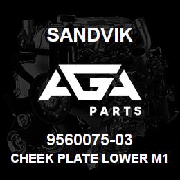 9560075-03 Sandvik CHEEK PLATE LOWER M1 | AGA Parts