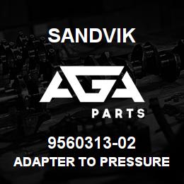 9560313-02 Sandvik ADAPTER TO PRESSURE GAUGE 3109953 OP | AGA Parts
