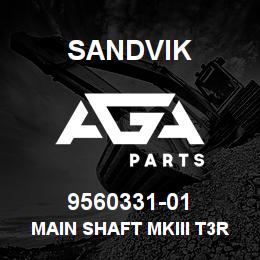 9560331-01 Sandvik MAIN SHAFT MKIII T3R3002A OP | AGA Parts