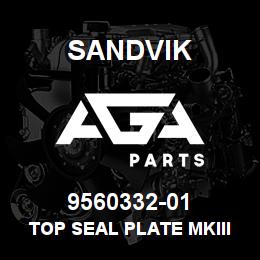 9560332-01 Sandvik TOP SEAL PLATE MKIII T3R3006A OP | AGA Parts